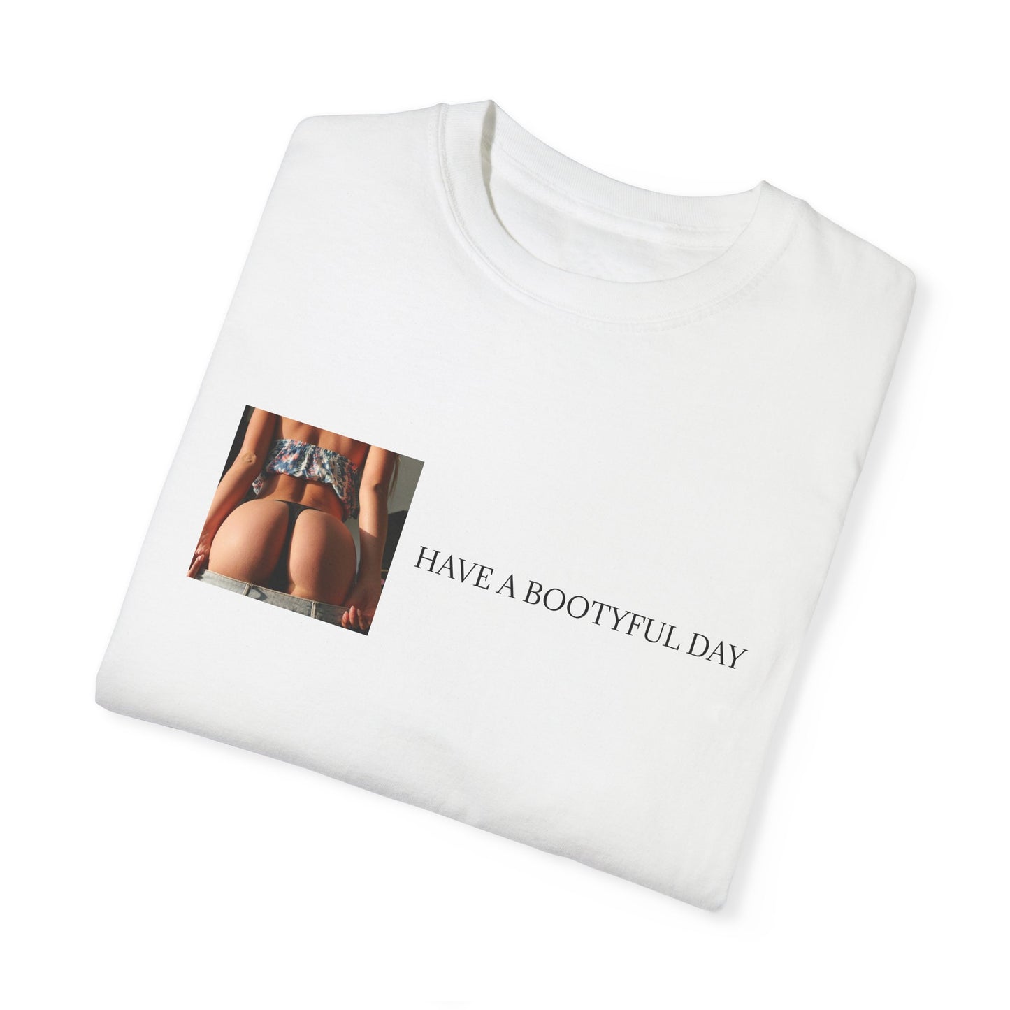 Have a Bootyful Day & Stay Thirsty Lavish Looks T-shirt