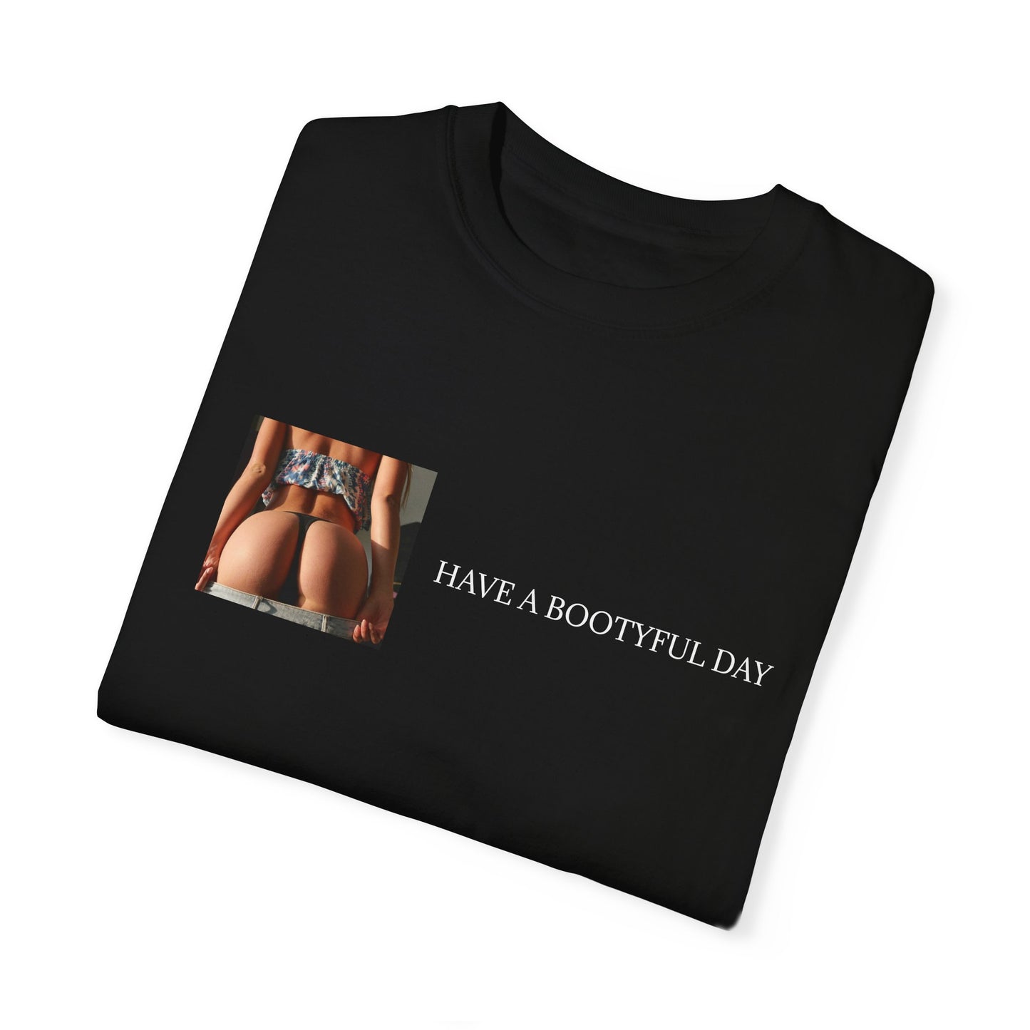 Have a Bootyful Day & Stay Thirsty Lavish Looks T-shirt