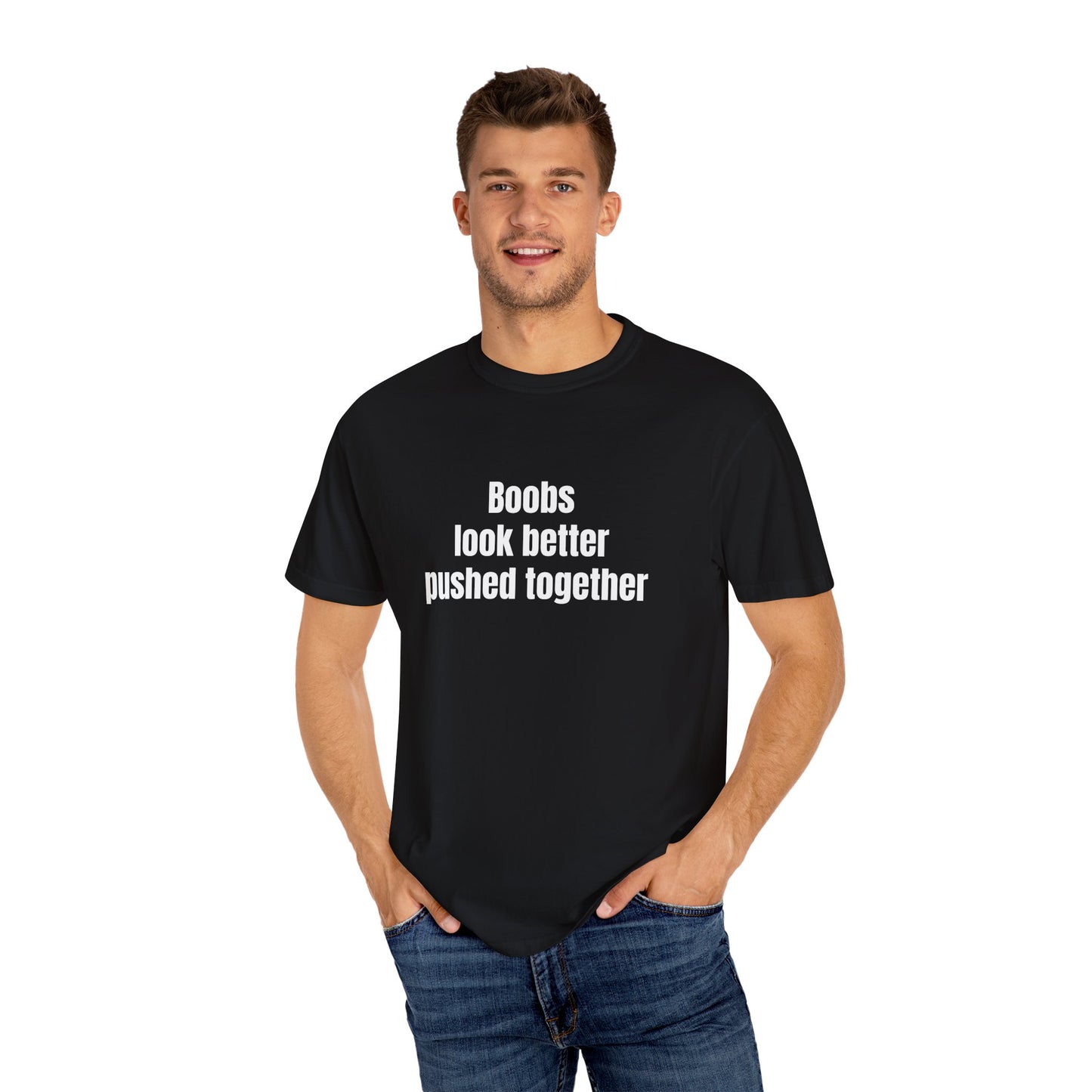 Boobs look better pushed together Sticky Palms Productions T-shirt