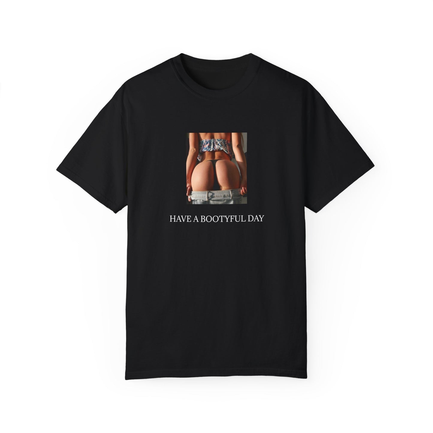 Have a Bootyful Day Lavish Looks T-shirt